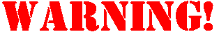 warning.gif (2203 bytes)